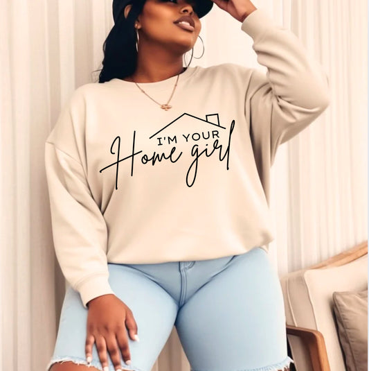 I’m your “Home” girl sweatshirt